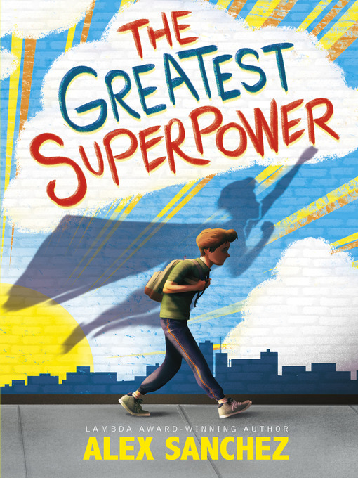 Title details for The Greatest Superpower by Alex Sanchez - Available